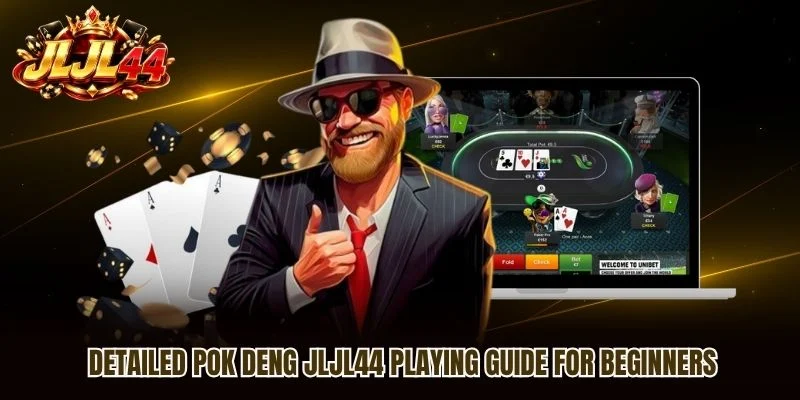 Detailed Pok Deng JLJL44 Playing Guide For Beginners