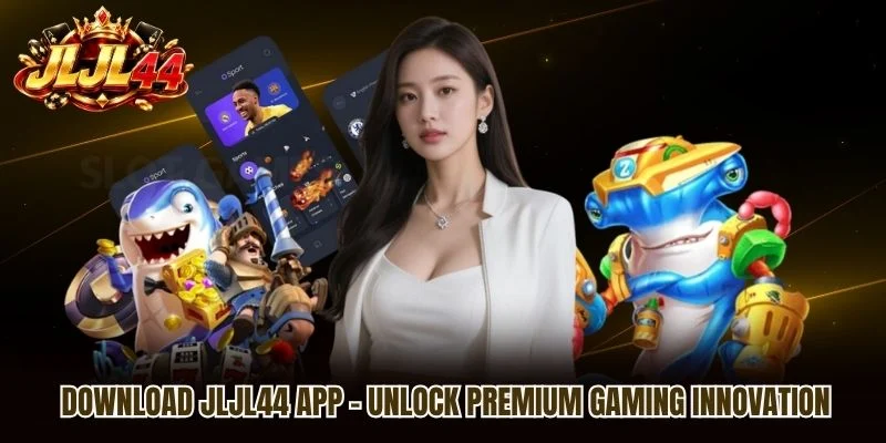 Download JLJL44 App – Unlock Premium Gaming Innovation