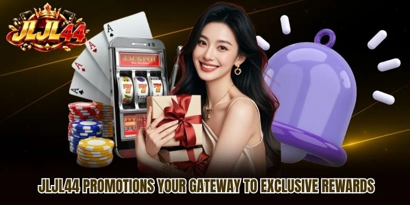 JLJL44 Promotions Your Gateway To Exclusive Rewards