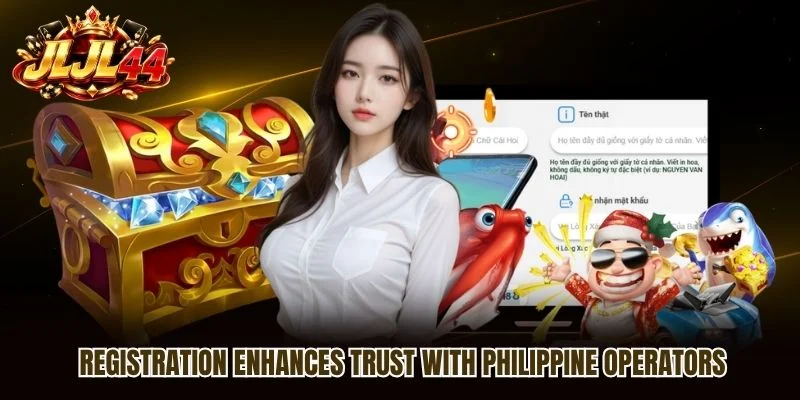 Registration enhances trust with Philippine operators Registration enhances trust with Philippine operators