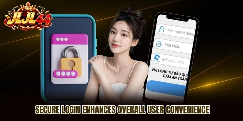 Secure login enhances overall user convenience Secure login enhances overall user convenience