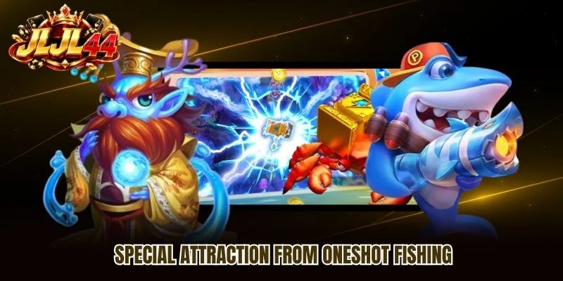 Special attraction from Oneshot Fishing Special attraction from Oneshot Fishing
